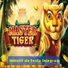 lomotif da festa telegram